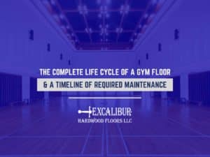 The Complete Life Cycle of a Gym Floor & a Timeline of Required Maintenance