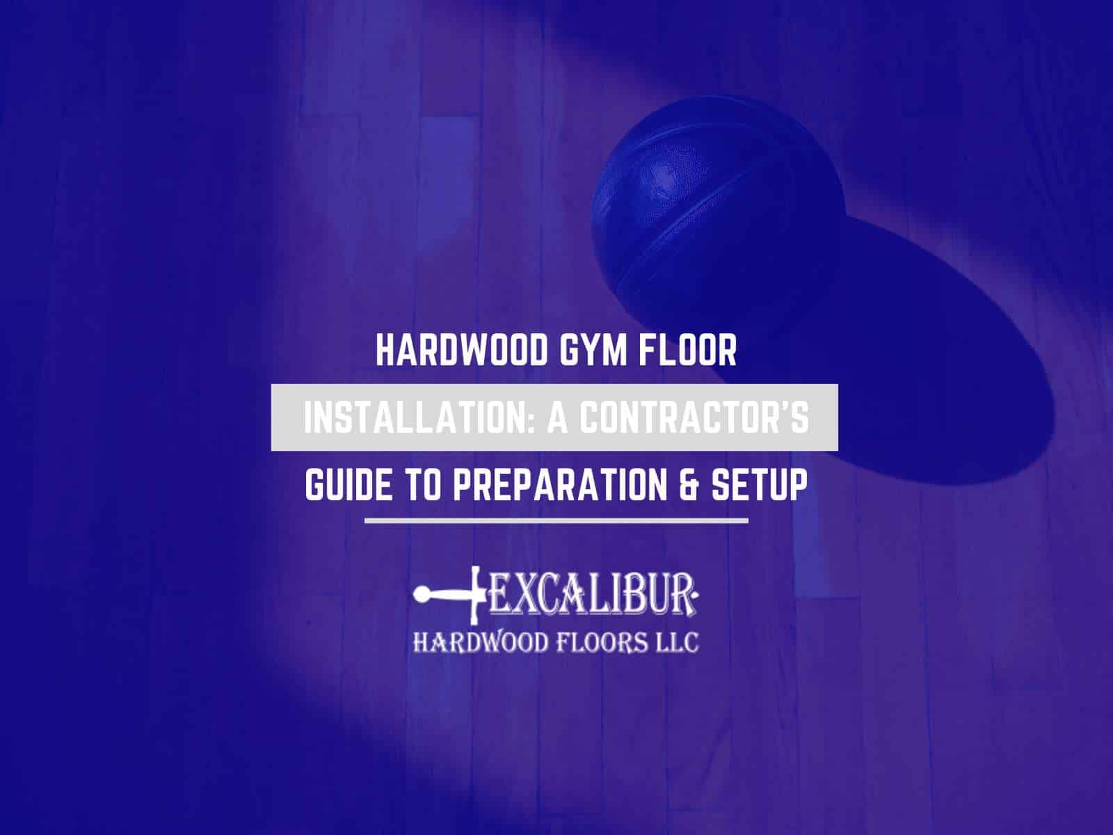 Hardwood Gym Floor Installation: A Contractor’s Guide to Preparation & Setup