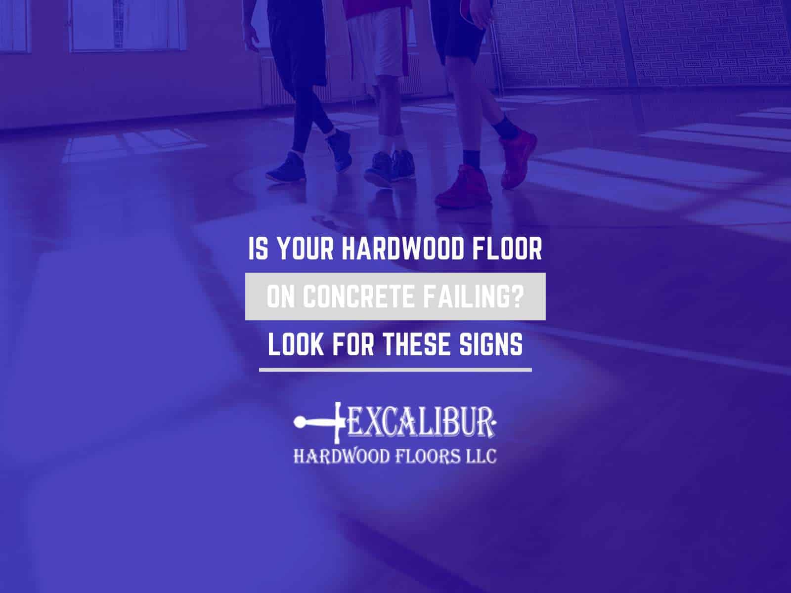 Is Your Hardwood Floor On Concrete Failing? Look For These Signs