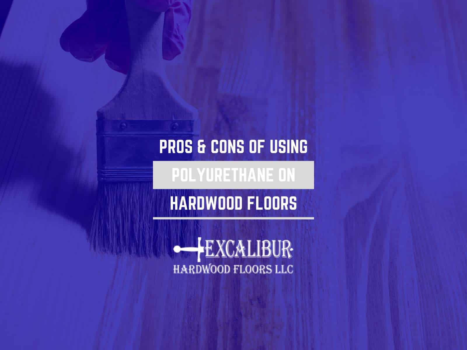 Pros & Cons Of Using Polyurethane On Hardwood Floors